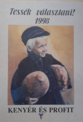 Szalai Csaba, Krpti Sndor - Tessk vlasztani! - Kenyr s profit (1998)