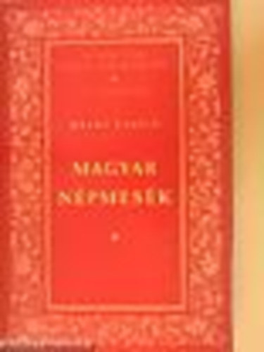 Arany Lszl - Magyar npmesk ( A Magyar Irodalom Remekei II.sorozat)