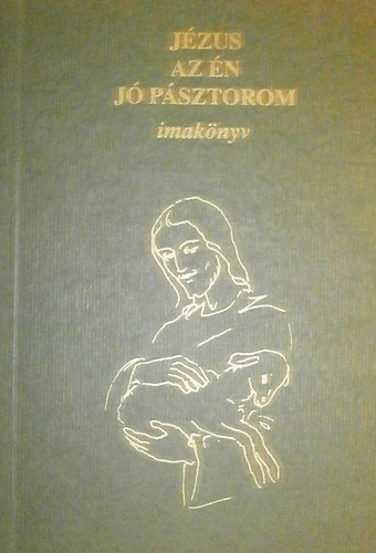 Tariczky Mria - Jzus az n j psztorom (imaknyv)