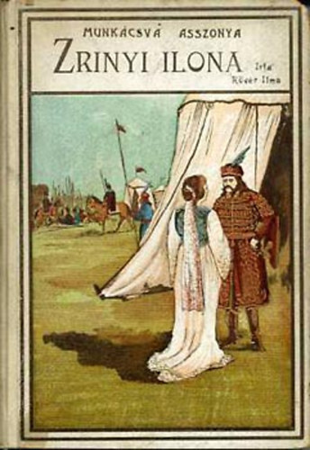 Kövér Ilma - Zrínyi Ilona (Munkács vár asszonya)