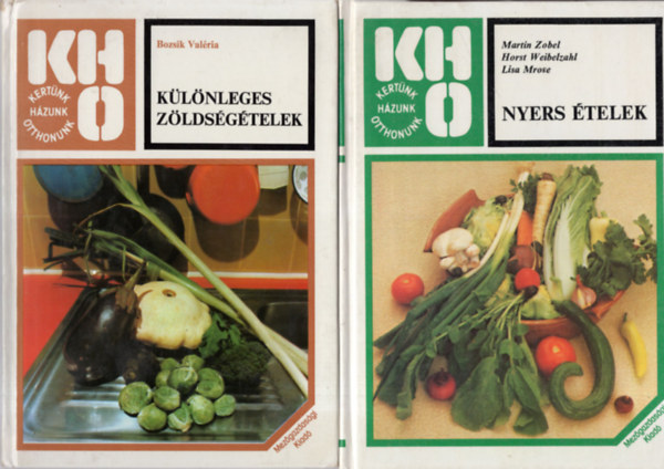 Zobel-Weibelzahl-Mrose, Bozsik Valria - 2 db. Kertnk-hzunk-otthonunk ktet: Klnleges zldsgtelek - Nyers telek