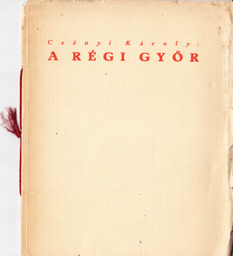 Csányi Károly - A régi Győr