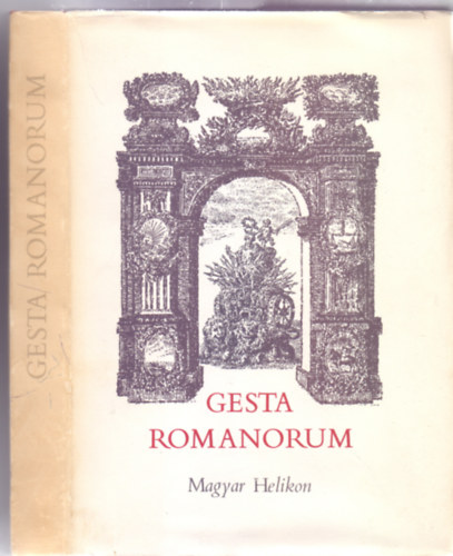 Haller Jnos (ford.), Belia Gyrgy (szerk.), Vlogatta Kelecsnyi Gbor - Gesta Romanorum (mely jeles pldabeszdekbl ll - Gyulay Lviusz illusztrciival)
