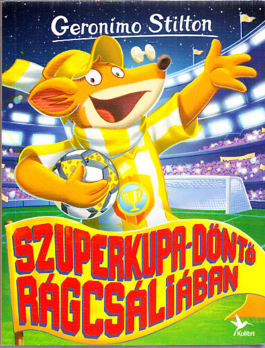 Geronimo Stilton - Szuperkupa-dnt Rgcsliban