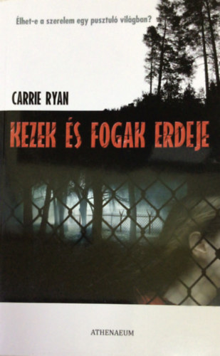 Carrie Ryan - Kezek s fogak erdeje