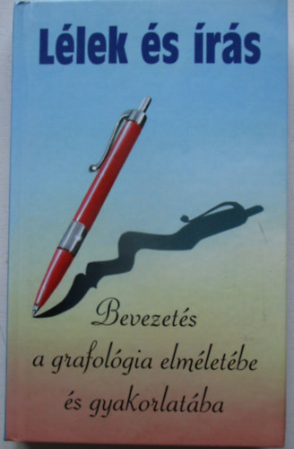 Bánáti Fischer Árpád - Lélek és írás - Képes grafológia
