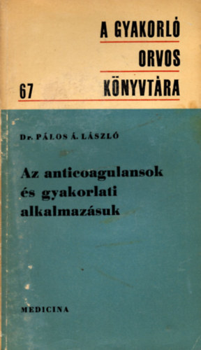 Dr. Pálos László - Az anticoagulansok és gyakorlati alkalmazásuk