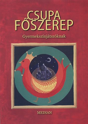 H. M�sz�ros Erzs�bet; Haraszti M�ria - Csupa f�szerep - Gyermeksz�nj�tsz�knak