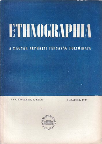 K. Kovcs Lszl (szerk.) - Ethnographia - A Magyar Nprajzi Trsasg folyirata  LXX. vfolyam, 4. szm 1959