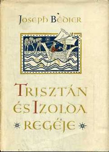 Joseph Bédier - Trisztán és Izolda regéje
