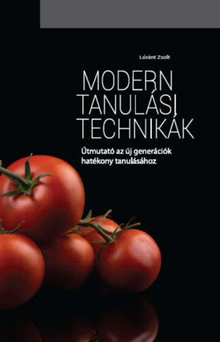 L�r�nt Zsolt - Modern tanul�si technik�k - �tmutat� az �j gener�ci�k hat�kony tanul�s�hoz