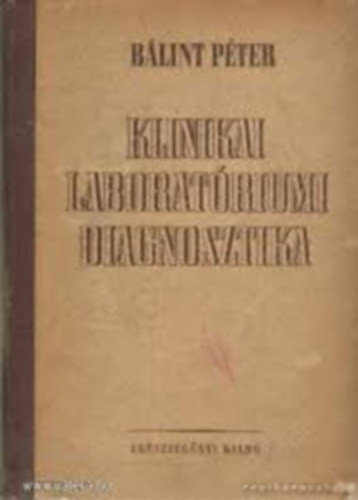 Dr Bálint Péter (szerk) - Klinikai laboratóriumi diagnosztika