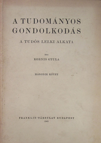 Kornis Gyula - A tudomnyos gondolkods. A tuds lelki alkata II. ktet