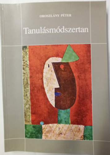 Oroszlány Péter - Tanulásmódszertan középiskolásoknak