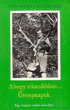 Szchenyi Zsigmond - Ahogy elkezddtt...- nnepnapok