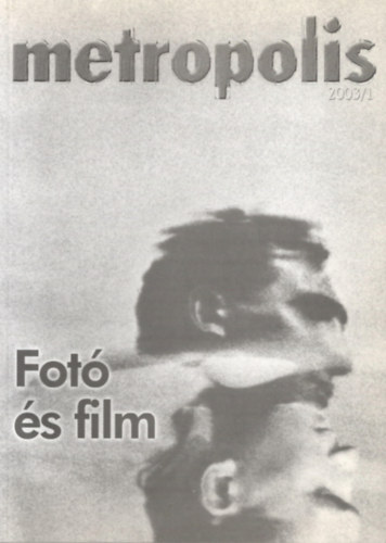 nincs megadva - Metropolis 2003/1 - Fot� �s film