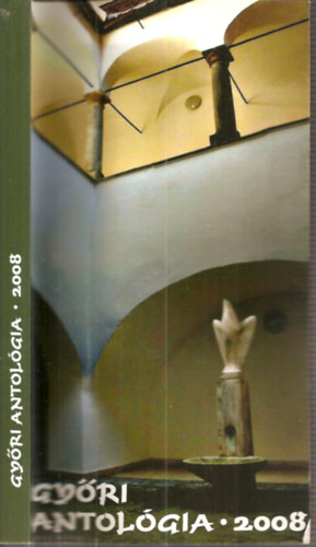 Csky Anna - Molnr Gyrgy (szerk.) - Gyri Antolgia 2008