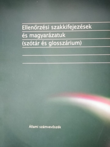 kos Endre, Giday Zoltn, dr. Kortbuly Andrea - Ellenrzsi szakkifejezsek s magyarzatuk - sztr s glosszrium