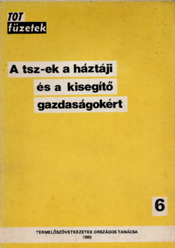 Inkovics Gyula, Baksai Antal - A tsz-ek a h�zt�ji �s a kiseg�t� gazdas�gok�rt- TOT f�zetek 6