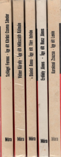 Koroknai Zsuzsa, Erd�dy J�nos, D�niel Anna, V�ber K�roly - �gy �lt sorozat ( 5 k�tet egy�tt ) 1. Lenin, 2. Husz J�nos, 3. T�rr Istv�n, 4. Miksz�th K�lm�n, 5. K�r�si Csoma S�ndor
