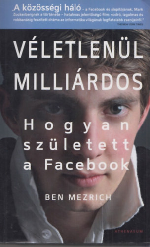 Ben Mezrich - Véletlenül milliárdos