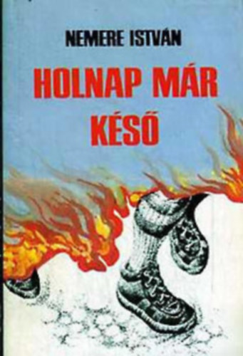 Nemere Istv�n - 6 db Nemere krimi: Holnap m�r k�s� - Londonba nem indul vonat... - L�ngol� r�csok - Holnap kezd�dik az �let - Gr�nitmez�n - �lmodban hozz�d futok