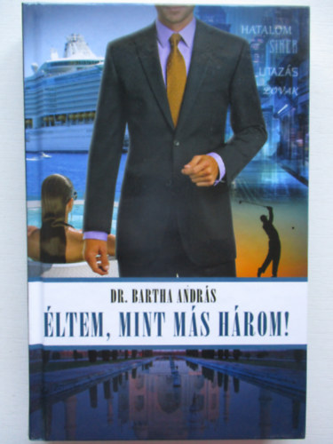 Bartha Andrs - ltem, mint ms hrom!