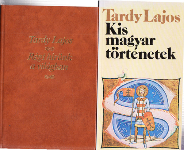 Tardy Lajos - Rgi hrnk a vilgban + Kis magyar trtnetek