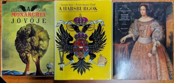 Radvnszky Bla, Jszi Oszkr (szerk.), Gonda Imre-Niederhauser Emil - 3db knyv:A Habsburgok,A monarchia jvje,Magyar csaldlet s hztarts a XVI. s XVII. szzadban I.