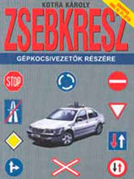 Kotra K�roly - ZsebKRESZ - G�pkocsivezet�k r�sz�re