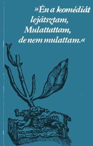 Magyar Sz�nh�zi Int�zet - �n a kom�di�t lej�tsztam, Mulattattam, de nem mulattam