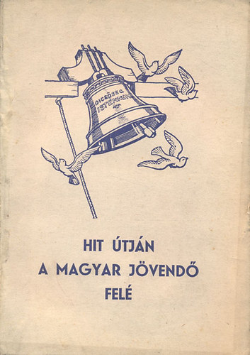 B�kefi Ben� (szerk.) - Hit �tj�n a magyar j�vend� fel� (Az 1946. �vi Orsz�gos Reform�tus Nagygy�l�s eml�kk�nyve)
