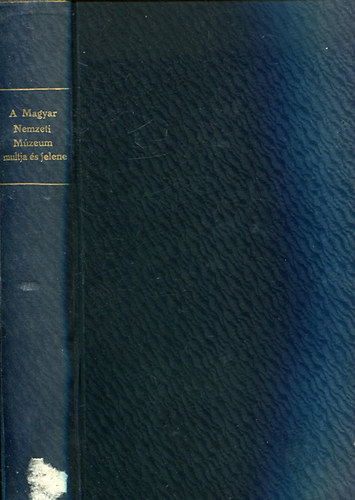 A Magyar Nemzeti M�zeum multja �s jelene