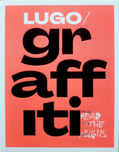 Radics Panka, Petr� Zsuzska, Jakabovics Tibor, Kurdy Feh�r J�nos - Lugo: Graffiti