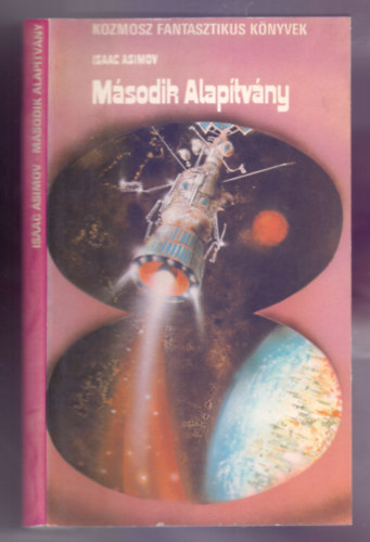 Isaac Asimov - Msodik Alaptvny - Tudomnyos fantasztikus trilgia 3.ktete