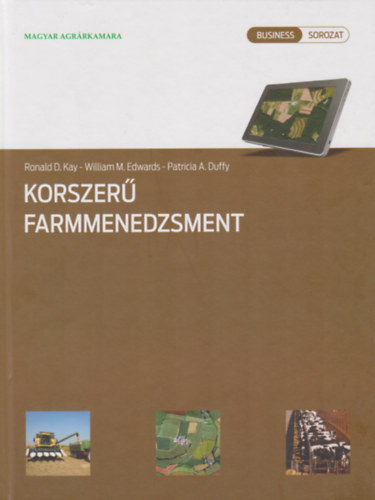Kay, D. Ronald, Edwards, M. William, Duffy, A. Patricia - Korszer� farmmenedzsment