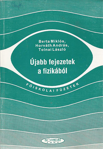 Horv�th-Tolnai-Berta - �jabb fejezetek a fizik�b�l -f�iskolai f�zetek