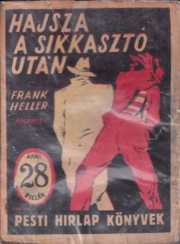 Frank Heller - Hajsza a sikkasztk utn (Pesti Hrlap Knyvek)