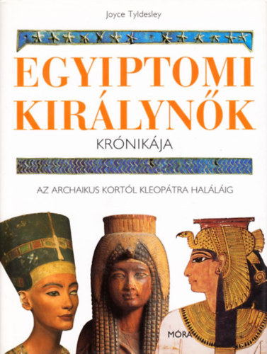 Joyce Tyldesley - Egyiptomi kirlynk krnikja