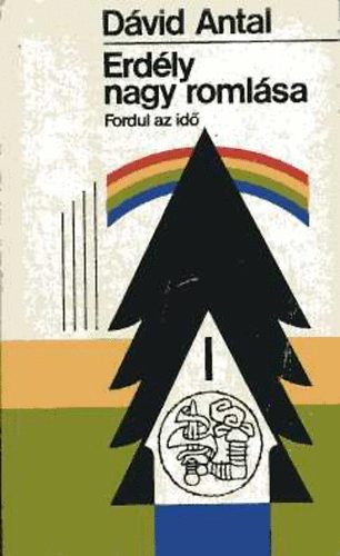 Dvid Antal - Erdly nagy romlsa: Fordul az id