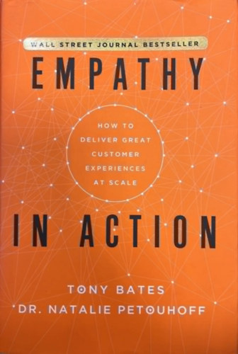 Tony Bates, Dr. Natalie Petouhoff - Empathy in action - How to deliver great customer experiences at scale