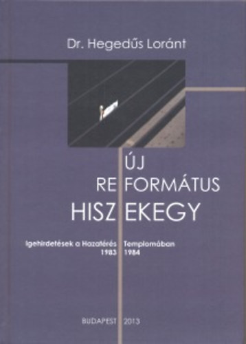 Hegeds Lornt - j reformtus Hiszekegy