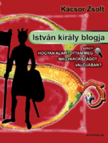 Kcsor Zsolt - Istvn kirly blogja