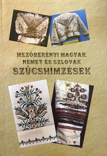 Mezőberényi magyar, német és szlovák szűcshímzések
