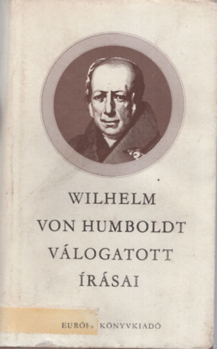 Wilhelm von Humboldt - Wilhelm von Humboldt v�logatott �r�sai