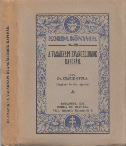 Dr. Czapik Gyula (összeáll.) - A vasárnapi evangéliumok kapcsán (Korda Könyvek 19-20.)