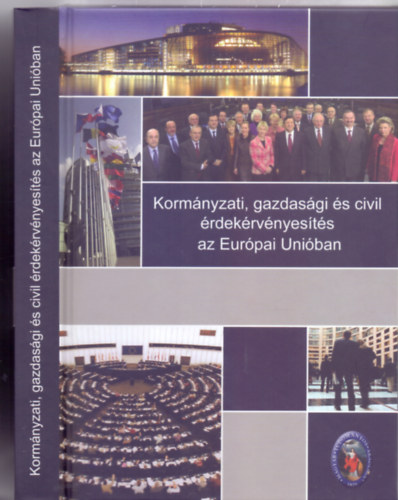 Szerkeszt:  Bayer Jzsef s Kgler dm - Kormnyzati, gazdasgi s civil rdekrvnyests az Eurpai Uniban