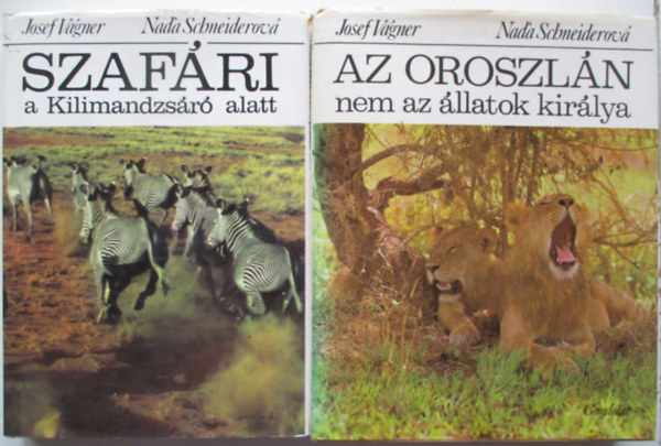 Josef Vgner-Nad'a Schneiderov - Az oroszln nem az llatok kirlya + Szafri a Kilimandzsr alatt (2 ktet)