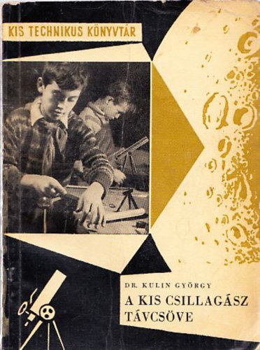 Kulin Gyrgy dr. - A kis csillagsz tvcsve (Kis technikus knyvtr)