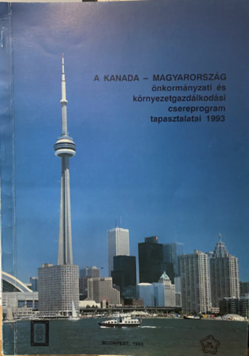 A KANADA - MAGYARORSZÁG önkormányzati és környezetgazdálkodási csereprogram tapasztalatai 1993